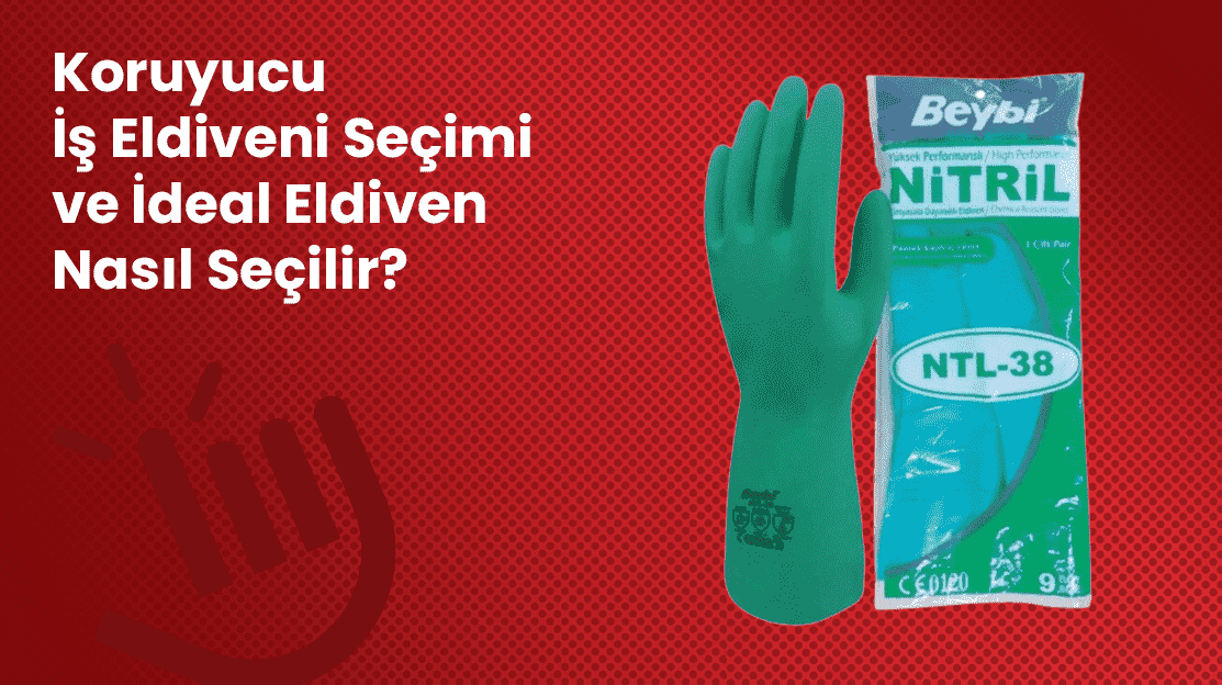 Koruyucu İş Eldiveni Seçimi ve İdeal Eldiven Nasıl Seçilir?