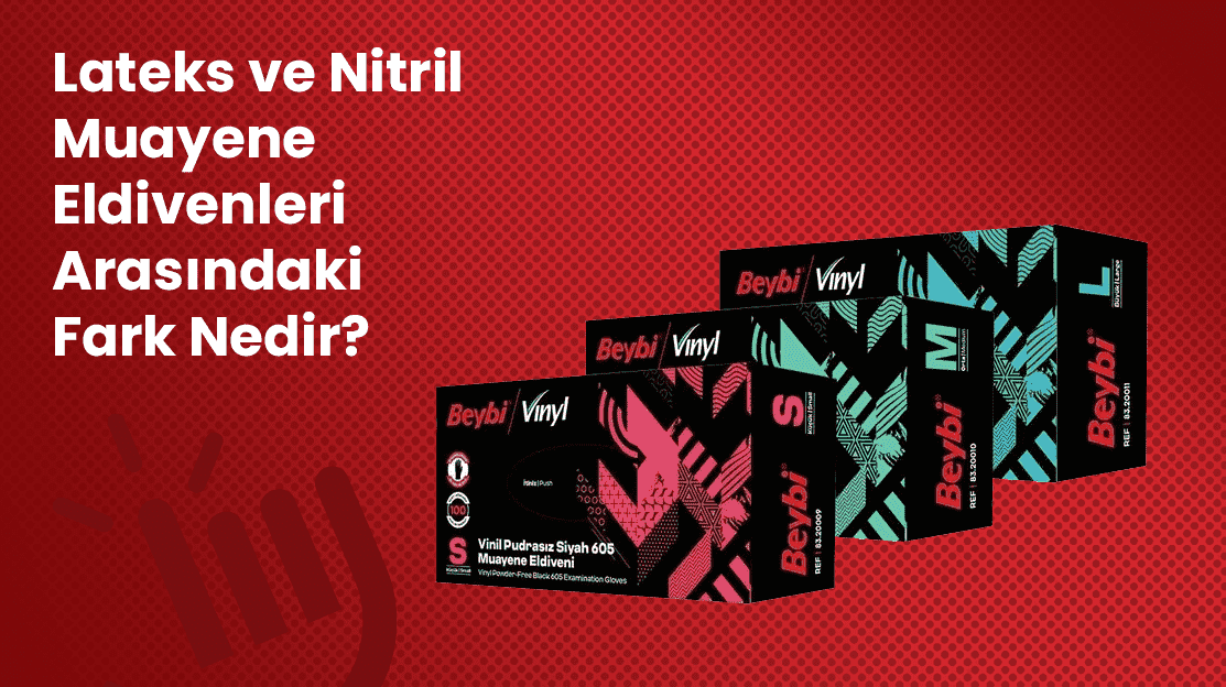 Lateks ve Nitril Muayene Eldivenleri Arasındaki Fark Nedir?