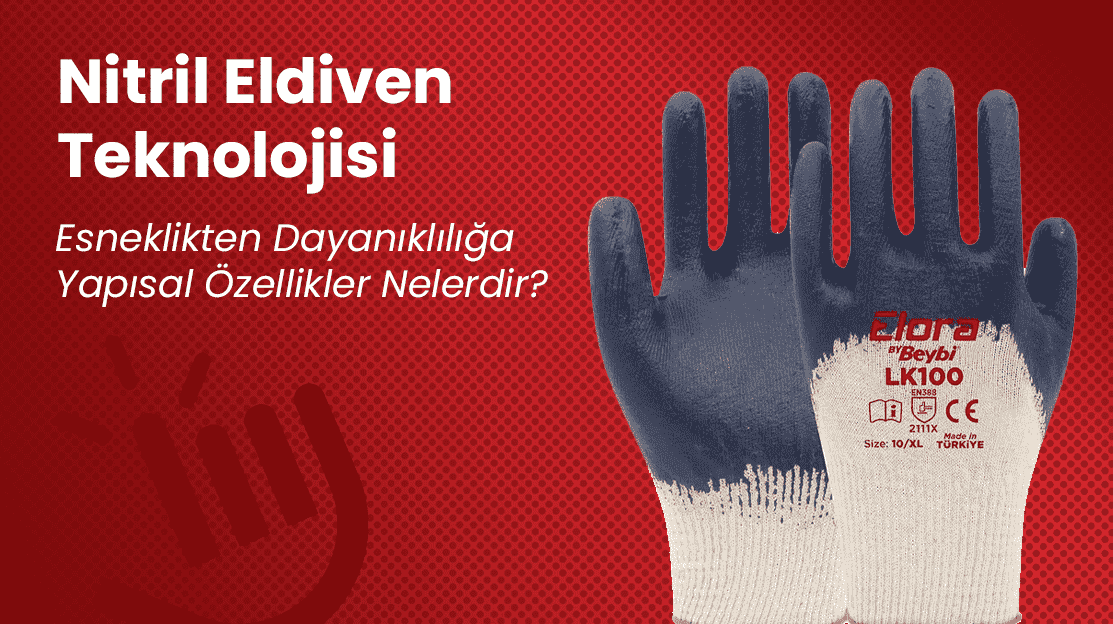 Nitril Eldiven Teknolojisi: Esneklikten Dayanıklılığa Yapısal Özellikler Nelerdir?