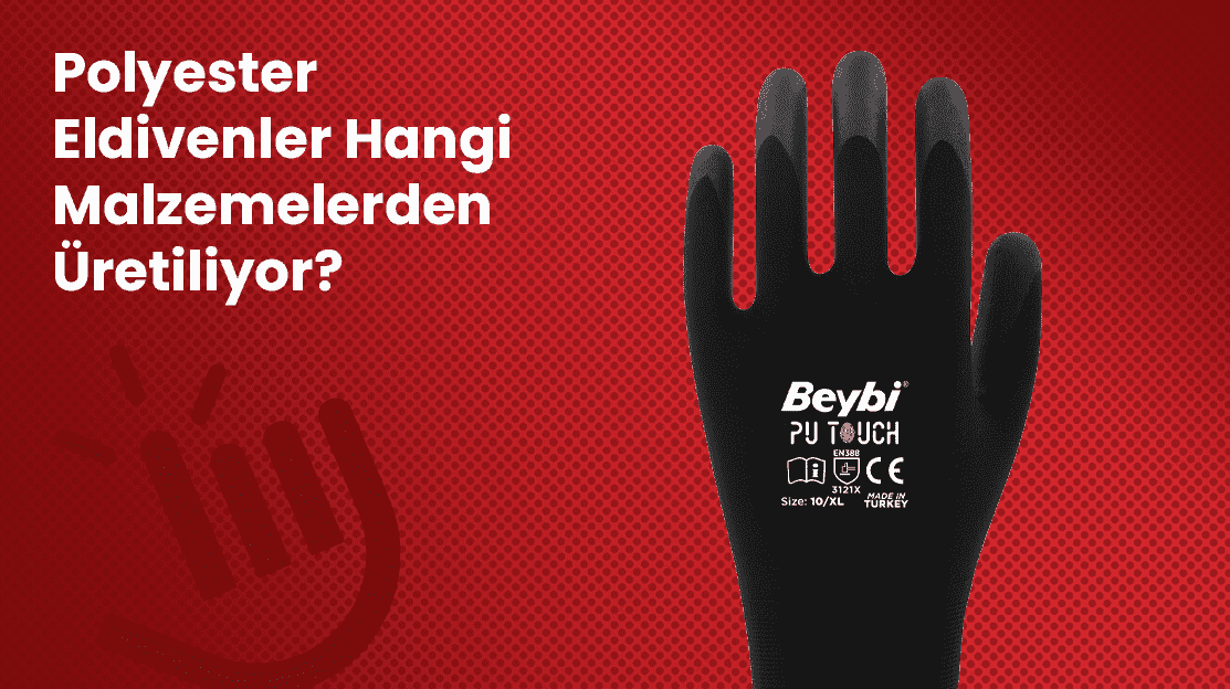 Polyester Eldivenler Hangi Malzemelerden Üretiliyor?