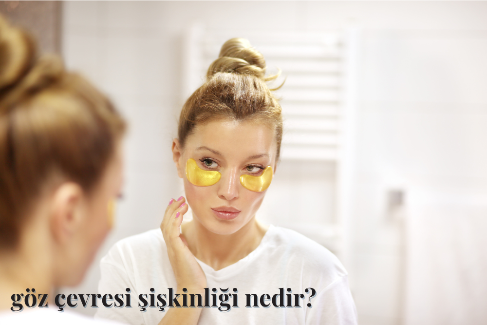 Göz Çevresinde Şişkinlik