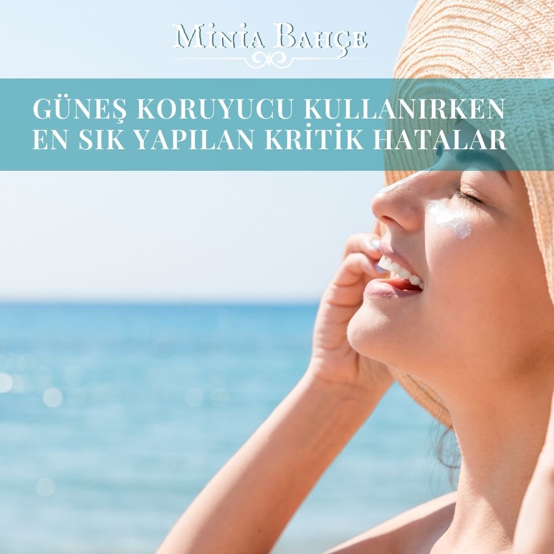 Güneş Koruyucu Kullanırken En Sık Yapılan 10 Kritik Hata