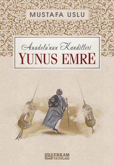 Anadolu’nun Kandilleri - Yunus Emre - Mustafa Uslu