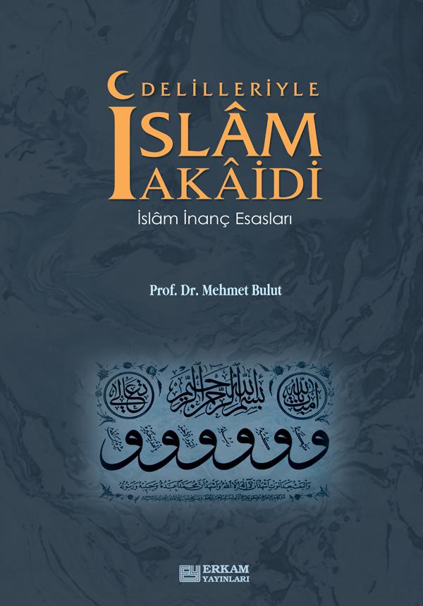 Delilleriyle İslam Akaidi - Prof. Dr. Mehmet Bulut