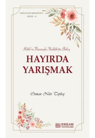 Faziletler Medeniyeti Serisi - 4 / Hayırda Yarışmak - Osman Nuri Topbaş