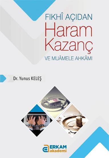 Fıkhi Açıdan Haram Kazanç ve Muamele Ahkamı - Dr. Yunus Keleş