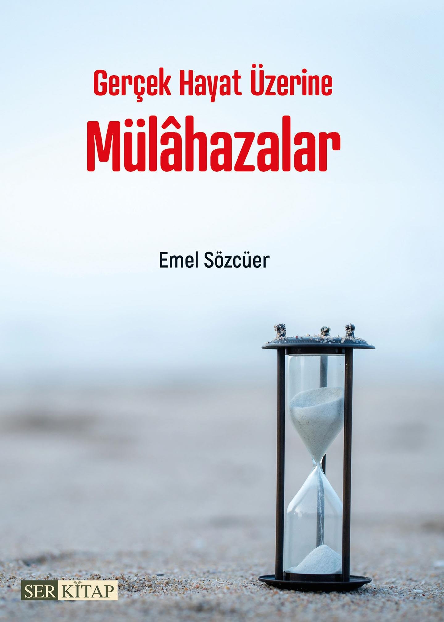 Gerçek Hayat Üzerine Mülahazalar - Emel Sözcüer