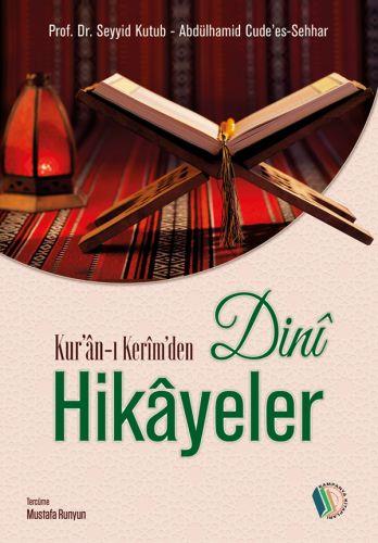 Kuran-ı Kerimden Dini Hikayeler - Prof. Dr. Seyyid Kutub, Abdülhamid Cudees Sehhar