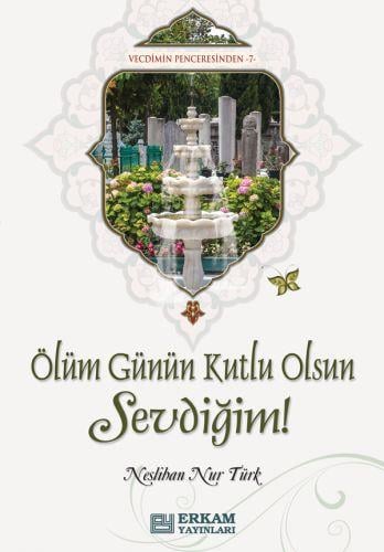 Ölüm Günün Kutlu Olsun Sevdiğim! - Neslihan Nur Türk