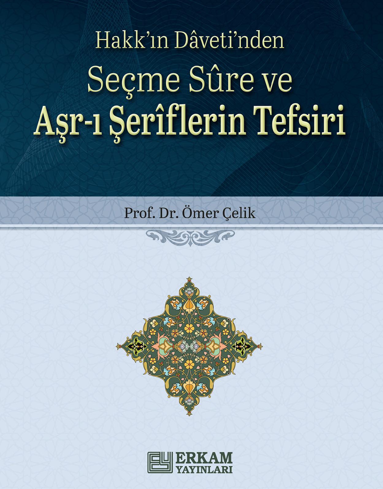 Seçme Sure ve Aşr-ı Şeriflerin Tefsiri - Prof. Dr. Ömer Çelik