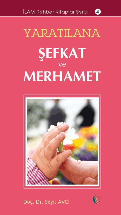 Yaratılana Şefkat ve Merhamet - Prof. Dr. Seyit Avcı