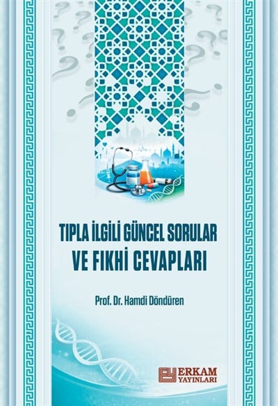  Tıpla İlgili Güncel Sorular Ve Fıkhi Cevapları - Prof. Dr. Hamdi Döndüren 
