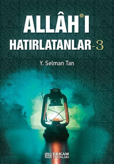 Allahı Hatırlatanlar - 3 - Y. Selman Tan