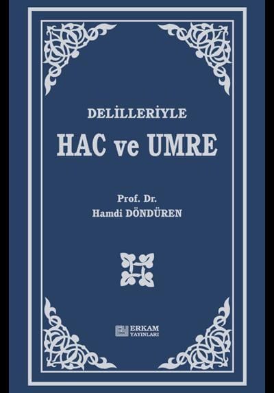Delilleriyle Hac ve Umre - Prof. Dr. Hamdi Döndüren