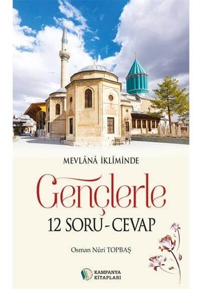 Mevlana İkliminde Gençlerle 12 Soru - Cevap - Osman Nuri Topbaş
