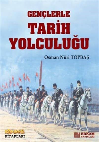 Gençlerle Tarih Yolculuğu - Osman Nuri Topbaş