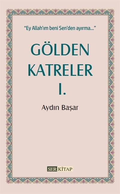 Gölden Katreler 1 - Aydın Başar-Gölden Katreler 1 - Aydın Başar - Erkam Yayınları