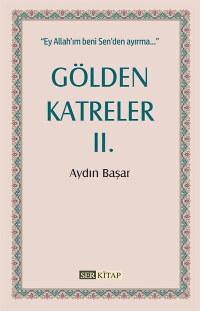 Gölden Katreler 2 - Aydın Başar-Gölden Katreler 2 - Aydın Başar - Erkam Yayınları