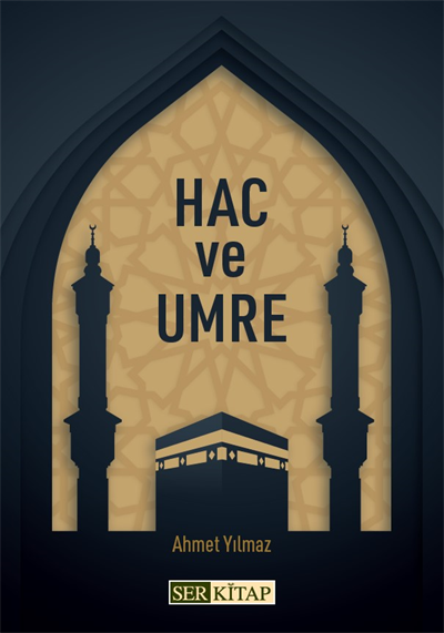 Hac ve Umre - Ahmet Yılmaz