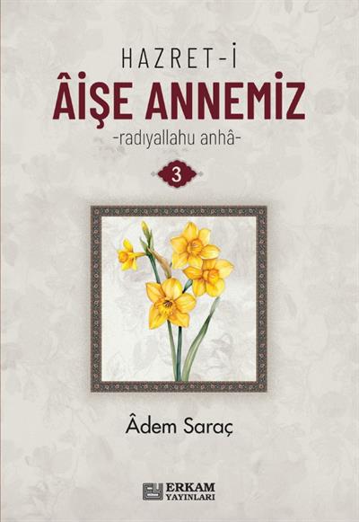 Hazret-i Aişe Annemiz R.A - 3 Cilt Set - Adem Saraç