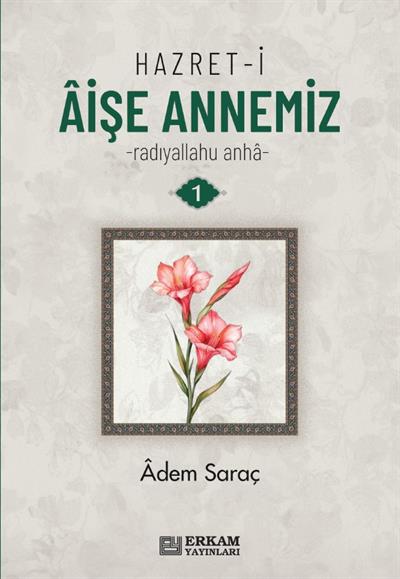 Hazret-i Aişe Annemiz R.A - 3 Cilt Set - Adem Saraç