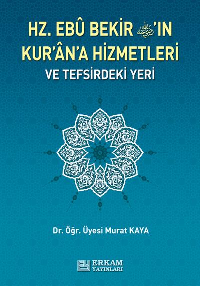Hz. Ebu Bekirin Kurana Hizmetleri ve Tefsirdeki Yeri - Doç. Dr. Murat Kaya