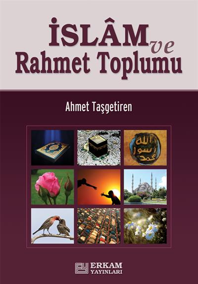 İslam ve Rahmet Toplumu - Ahmet Taşgetiren