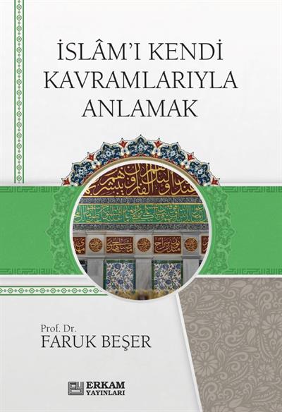 İslamı Kendi Kavramlarıyla Anlamak - Faruk Beşer