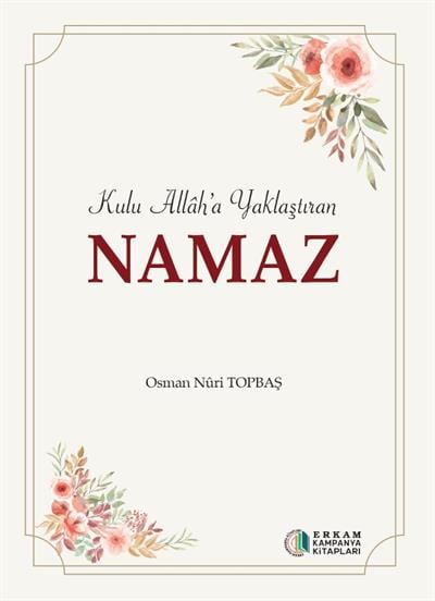 Kulu Allah'a Yaklaştıran NAMAZ-Kulu Allah'a Yaklaştıran NAMAZ - Erkam Yayınları