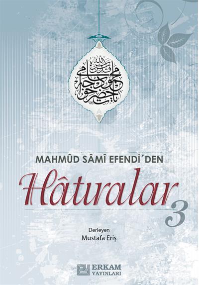 Mahmud Sami Efendiden Hatıralar - 3 / Mustafa Eriş