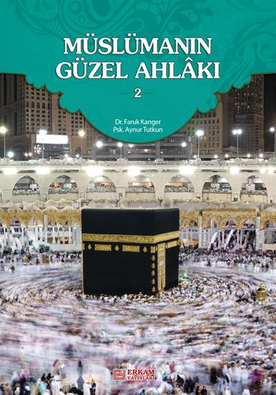 Müslümanın Güzel Ahlakı - 2 - Dr. Faruk Kanger, Aynur Tutkun