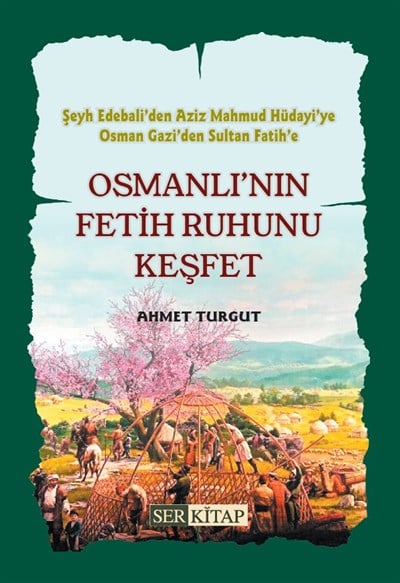 Osmanlının Fetih Ruhunu Keşfet - Ahmet Turgut