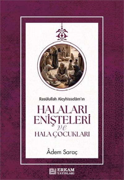 Rasulüllah Aleyhi̇sselamin Halaları Enişteleri Ve Hala Çocukları - Adem Saraç