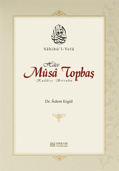 Sahibül Vefa Hace Musa Topbaş - Dr. Adem Ergül
