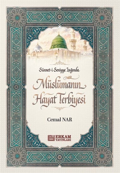 Sünneti Seniyye Işığında Müslümanın Hayat Terbiyesi - Cemal Nar