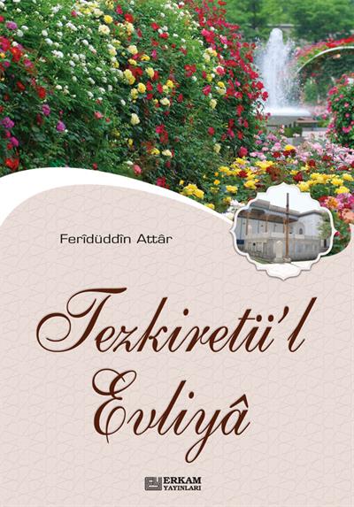 Tezkiretül Evliya - Ferîdüddîn Attâr