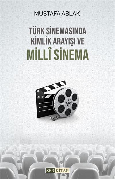 Türk Sinemasında Kimlik Arayışı ve Milli Sinema-MUSTAFA ABLAK