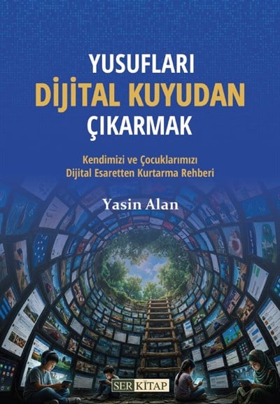 Yusufları Dijital Kuyudan Çıkarmak - Yasin Alan