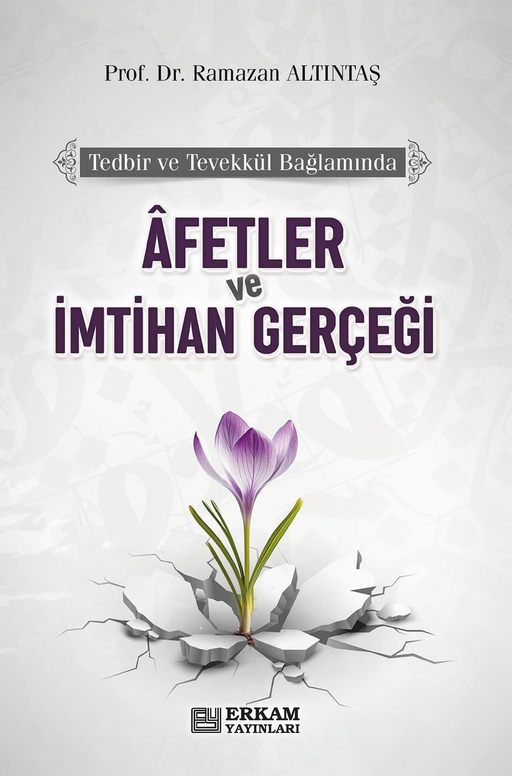 Afetler ve İmtihan Gerçeği - Prof. Dr. Ramazan Altıntaş