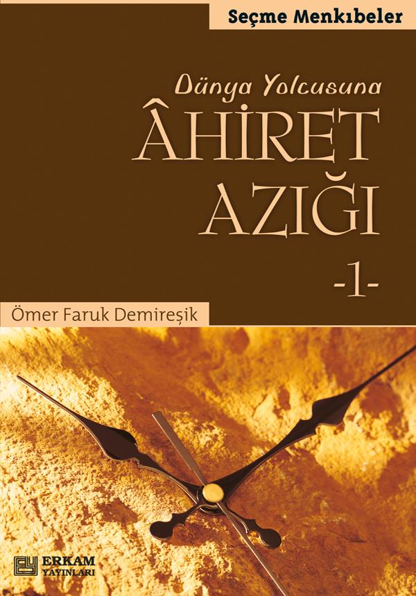 Ahiret Azığı - 1 - Ömer Faruk Demireşik