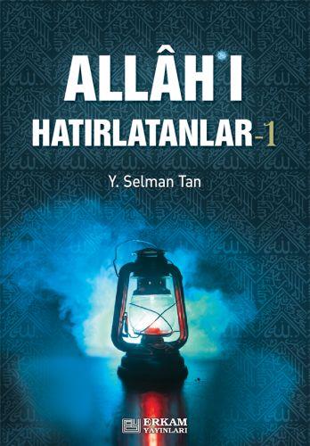 Allah'ı Hatırlatanlar - 1 - Y. Selman Tan