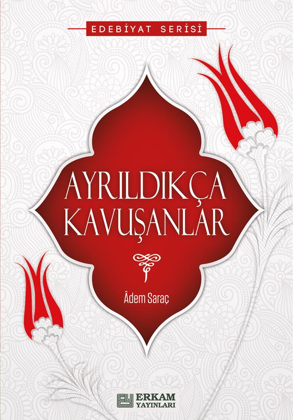 Ayrıldıkça Kavuşanlar - Adem Saraç