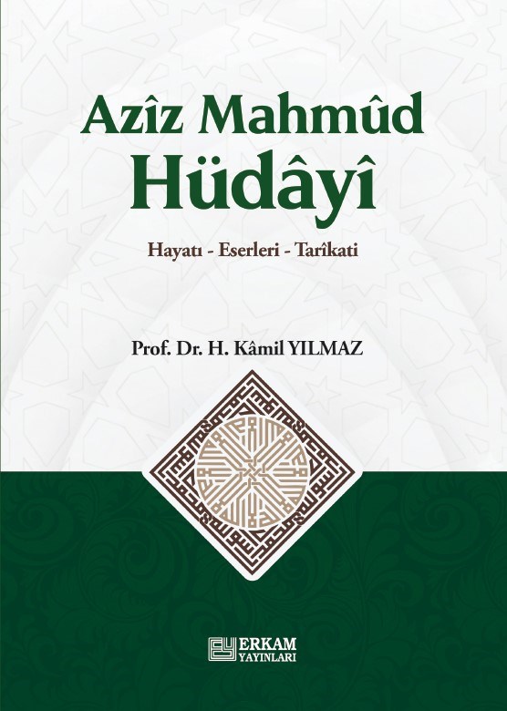 Aziz Mahmud Hüdayi - Prof. Dr. Hasan Kamil Yılmaz-Aziz Mahmud Hüdayi - Prof. Dr. Hasan Kamil Yılmaz - Erkam Yayınları