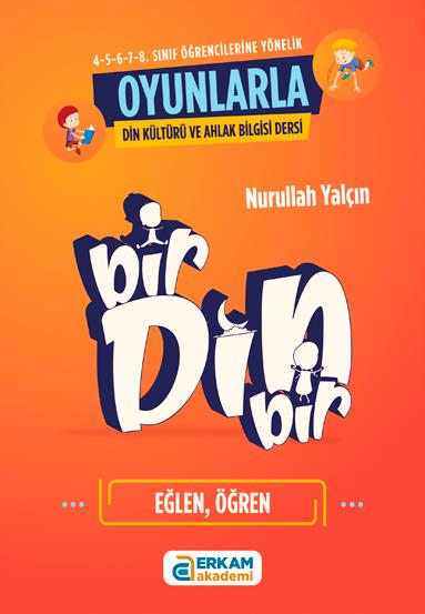 Bir Din Bir (Oyunlarla Din Kültürü ve Ahlak Bilgisi Dersleri) - Nurullah Yalçın