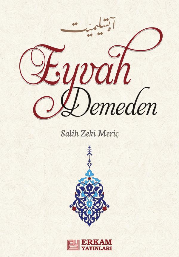 Eyvah Demeden - Salih Zeki Meriç