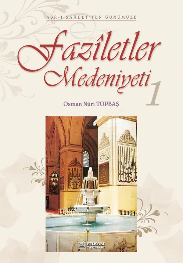 Faziletler Medeniyeti - 1 - Osman Nuri Topbaş