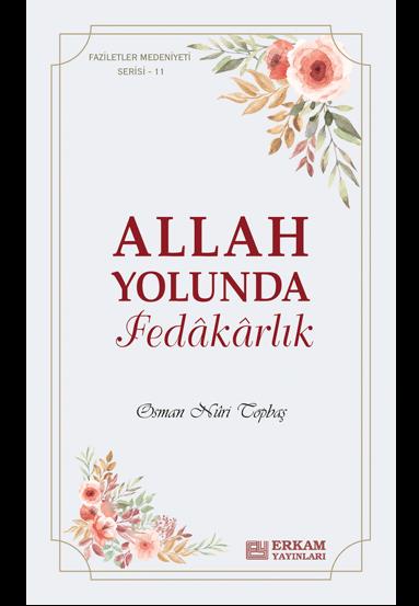 Faziletler Medeniyeti Serisi - 11 / Allah Yolunda Fedâkârlık - Osman Nuri Topbaş