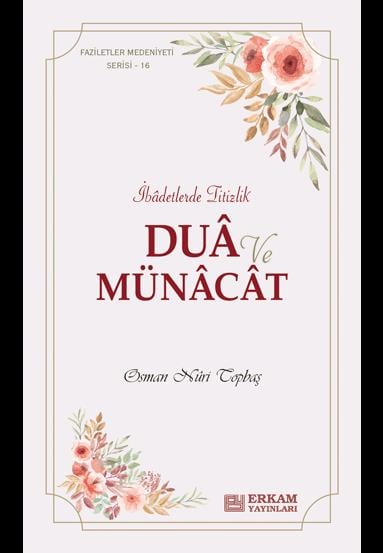 Faziletler Medeniyeti Serisi - 16 - Dua ve Münacat - Osman Nuri Topbaş