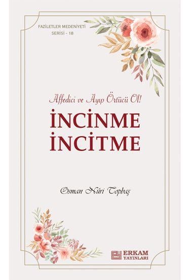 Faziletler Medeniyeti Serisi - 18 - İncinme İncitme - Osman Nuri Topbaş