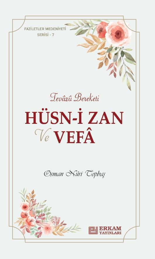 Faziletler Medeniyeti Serisi - 7 / Hüsn-i Zan ve Vefa - Osman Nuri Topbaş